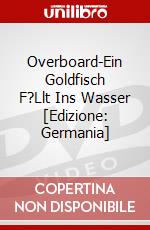 Overboard-Ein Goldfisch F?Llt Ins Wasser [Edizione: Germania] dvd