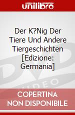 Der K?Nig Der Tiere Und Andere Tiergeschichten [Edizione: Germania] dvd
