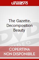 The Gazette. Decomposition Beauty dvd