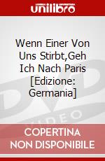 Wenn Einer Von Uns Stirbt,Geh Ich Nach Paris [Edizione: Germania] dvd