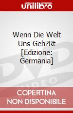 Wenn Die Welt Uns Geh?Rt [Edizione: Germania] dvd