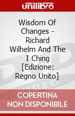Wisdom Of Changes - Richard Wilhelm And The I Ching [Edizione: Regno Unito] dvd