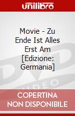 Movie - Zu Ende Ist Alles Erst Am [Edizione: Germania] dvd