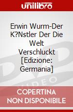 Erwin Wurm-Der K?Nstler Der Die Welt Verschluckt [Edizione: Germania] dvd