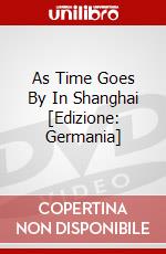 As Time Goes By In Shanghai [Edizione: Germania] dvd