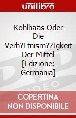 Kohlhaas Oder Die Verh?Ltnism??Igkeit Der Mittel [Edizione: Germania] dvd