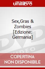 Sex,Gras & Zombies [Edizione: Germania] dvd