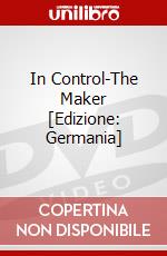 In Control-The Maker [Edizione: Germania] dvd