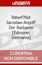 Ritterf?Rst Jaroslaw-Angriff Der Barbaren [Edizione: Germania] dvd