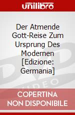 Der Atmende Gott-Reise Zum Ursprung Des Modernen [Edizione: Germania] dvd