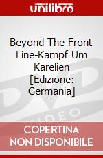 Beyond The Front Line-Kampf Um Karelien [Edizione: Germania] dvd