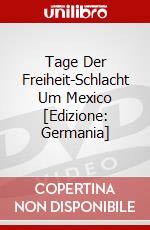 Tage Der Freiheit-Schlacht Um Mexico [Edizione: Germania] dvd