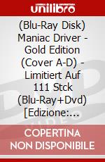 (Blu-Ray Disk) Maniac Driver - Gold Edition (Cover A-D) - Limitiert Auf 111 Stck (Blu-Ray+Dvd) [Edizione: Germania] brd