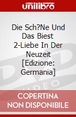 Die Sch?Ne Und Das Biest 2-Liebe In Der Neuzeit [Edizione: Germania] dvd