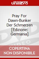 Pray For Dawn-Bunker Der Schmerzen [Edizione: Germania] dvd