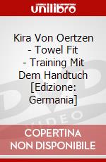 Kira Von Oertzen - Towel Fit - Training Mit Dem Handtuch [Edizione: Germania] dvd