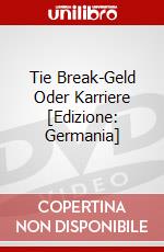 Tie Break-Geld Oder Karriere [Edizione: Germania] dvd