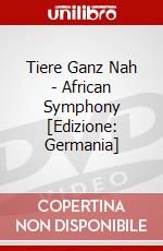 Tiere Ganz Nah - African Symphony [Edizione: Germania] dvd