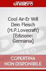 Cool Air-Er Will Dein Fleisch (H.P.Lovecraft) [Edizione: Germania] dvd