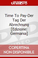 Time To Pay-Der Tag Der Abrechnung [Edizione: Germania] dvd