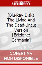(Blu-Ray Disk) The Living And The Dead-Uncut Version [Edizione: Germania] brd