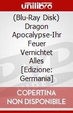(Blu-Ray Disk) Dragon Apocalypse-Ihr Feuer Vernichtet Alles [Edizione: Germania] brd