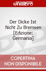 Der Dicke Ist Nicht Zu Bremsen [Edizione: Germania] dvd