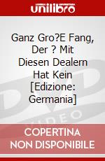 Ganz Gro?E Fang, Der ? Mit Diesen Dealern Hat Kein [Edizione: Germania] dvd