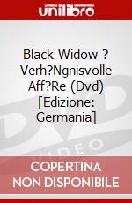 Black Widow ? Verh?Ngnisvolle Aff?Re (Dvd) [Edizione: Germania] dvd