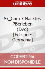 Sx_Cam ? Nacktes ?Berleben (Dvd) [Edizione: Germania] dvd