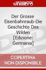 Der Grosse Eisenbahnraub-Die Geschichte Des Wilden [Edizione: Germania] dvd