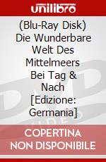 (Blu-Ray Disk) Die Wunderbare Welt Des Mittelmeers Bei Tag & Nach [Edizione: Germania] brd