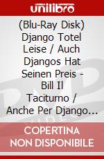 (Blu-Ray Disk) Django Totel Leise / Auch Djangos Hat Seinen Preis - Bill Il Taciturno / Anche Per Django Le Carogne Hanno Un Prezzo [Edizione: Germania] [ITA] brd