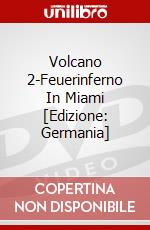 Volcano 2-Feuerinferno In Miami [Edizione: Germania] dvd