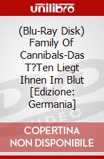 (Blu-Ray Disk) Family Of Cannibals-Das T?Ten Liegt Ihnen Im Blut [Edizione: Germania] brd