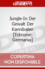 Jungle-In Der Gewalt Der Kannibalen [Edizione: Germania] dvd
