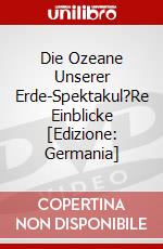 Die Ozeane Unserer Erde-Spektakul?Re Einblicke [Edizione: Germania] dvd