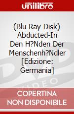 (Blu-Ray Disk) Abducted-In Den H?Nden Der Menschenh?Ndler [Edizione: Germania] brd