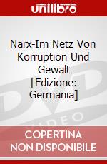 Narx-Im Netz Von Korruption Und Gewalt [Edizione: Germania] dvd