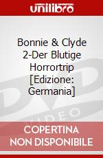Bonnie & Clyde 2-Der Blutige Horrortrip [Edizione: Germania] dvd
