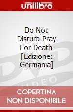 Do Not Disturb-Pray For Death [Edizione: Germania] dvd