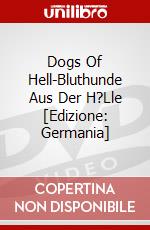 Dogs Of Hell-Bluthunde Aus Der H?Lle [Edizione: Germania] dvd