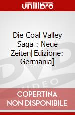 Die Coal Valley Saga (1): Neue Zeiten[Edizione: Germania] dvd