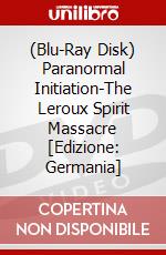 (Blu-Ray Disk) Paranormal Initiation-The Leroux Spirit Massacre [Edizione: Germania] brd