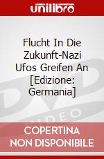 Flucht In Die Zukunft-Nazi Ufos Greifen An [Edizione: Germania] dvd