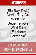 (Blu-Ray Disk) Devils Toy-Du Wirst Sie Begehren-Sie Wird Dich [Edizione: Germania] brd