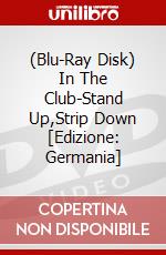 (Blu-Ray Disk) In The Club-Stand Up,Strip Down [Edizione: Germania] brd