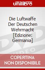 Die Luftwaffe Der Deutschen Wehrmacht [Edizione: Germania] dvd