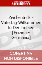 Zeichentrick - Vatertag-Willkommen In Der Tiefsee [Edizione: Germania] dvd