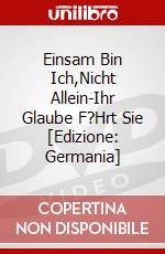 Einsam Bin Ich,Nicht Allein-Ihr Glaube F?Hrt Sie [Edizione: Germania] dvd